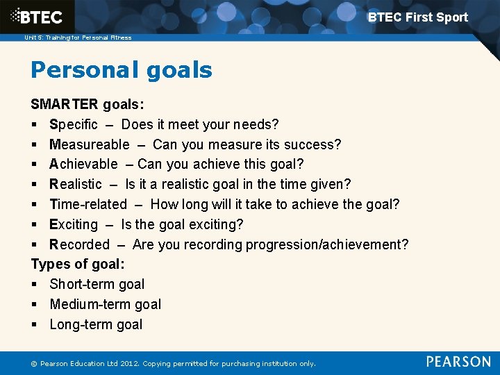 BTEC First Sport Unit 5: Training for Personal Fitness Personal goals SMARTER goals: §