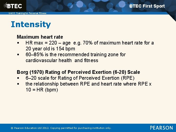 BTEC First Sport Unit 5: Training for Personal Fitness Intensity Maximum heart rate §