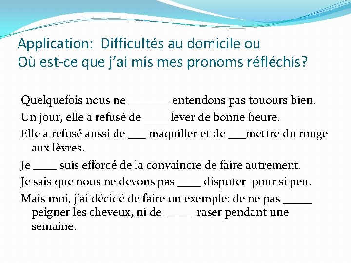 Application: Difficultés au domicile ou Où est-ce que j’ai mis mes pronoms réfléchis? Quelquefois