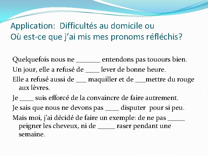 Application: Difficultés au domicile ou Où est-ce que j’ai mis mes pronoms réfléchis? Quelquefois