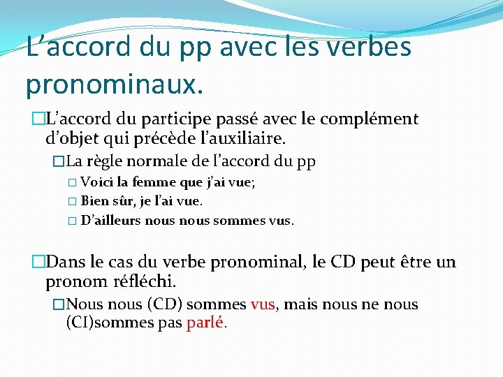 L’accord du pp avec les verbes pronominaux. �L’accord du participe passé avec le complément