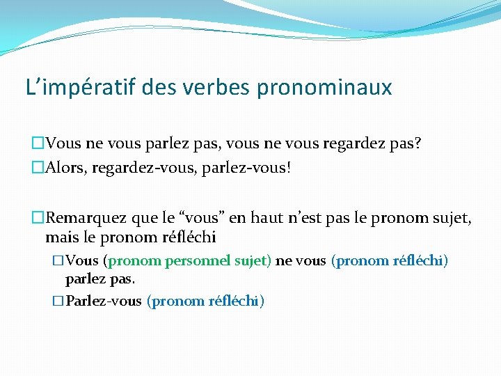 L’impératif des verbes pronominaux �Vous ne vous parlez pas, vous ne vous regardez pas?