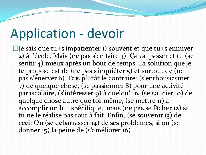 Application - devoir �Je sais que tu (s'impatienter 1) souvent et que tu (s'ennuyer