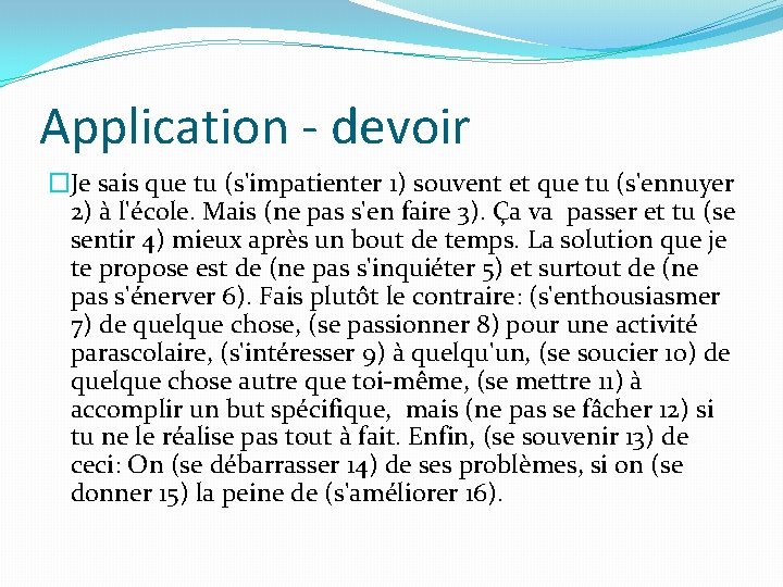 Application - devoir �Je sais que tu (s'impatienter 1) souvent et que tu (s'ennuyer