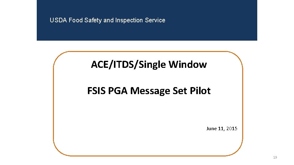 USDA Food Safety and Inspection Service ACE/ITDS/Single Window FSIS PGA Message Set Pilot June