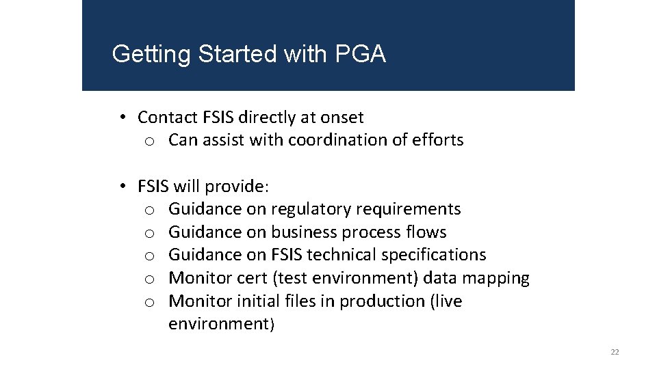 Getting Started with PGA • Contact FSIS directly at onset o Can assist with