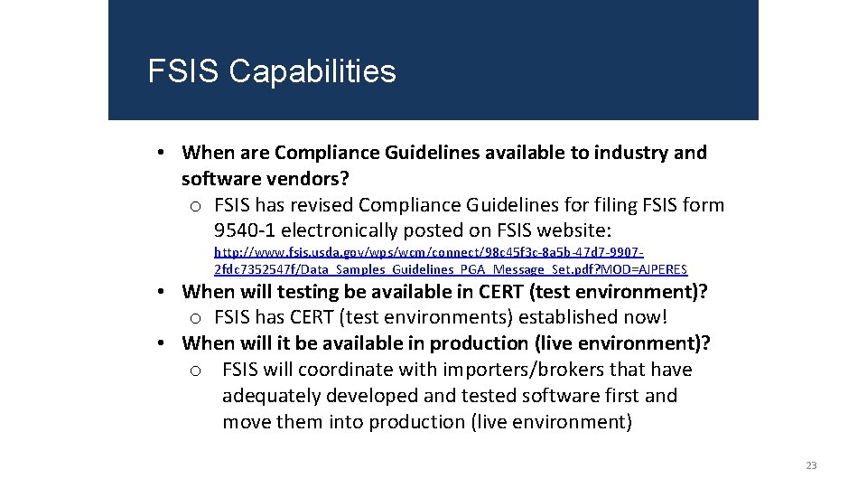 FSIS Capabilities • When are Compliance Guidelines available to industry and software vendors? o