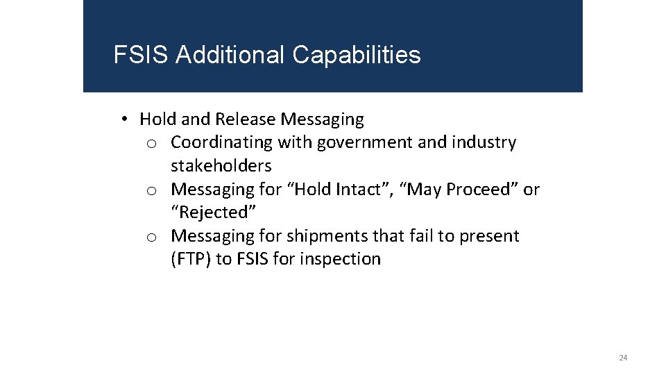 FSIS Additional Capabilities • Hold and Release Messaging o Coordinating with government and industry