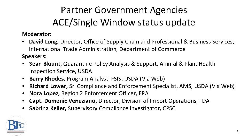 Partner Government Agencies ACE/Single Window status update Moderator: • David Long, Director, Office of