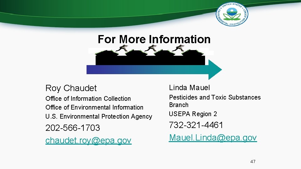 For More Information Roy Chaudet Linda Mauel Office of Information Collection Office of Environmental