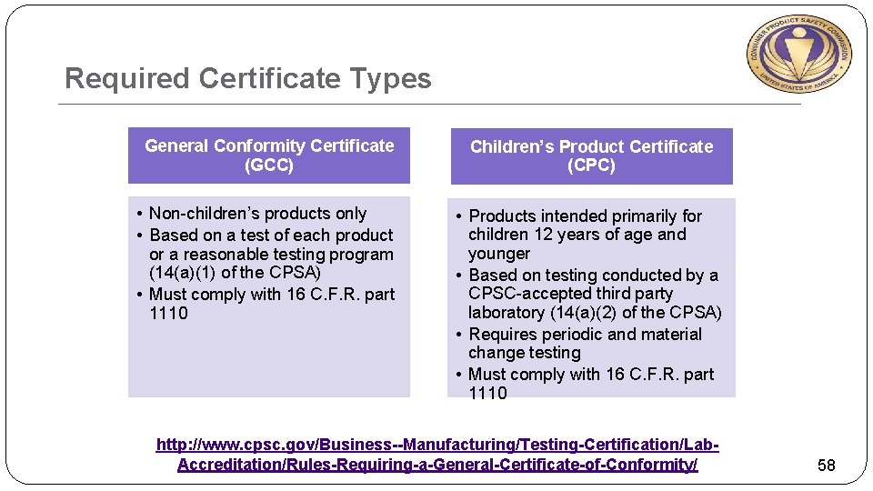 Required Certificate Types General Conformity Certificate (GCC) Children’s Product Certificate (CPC) • Non-children’s products