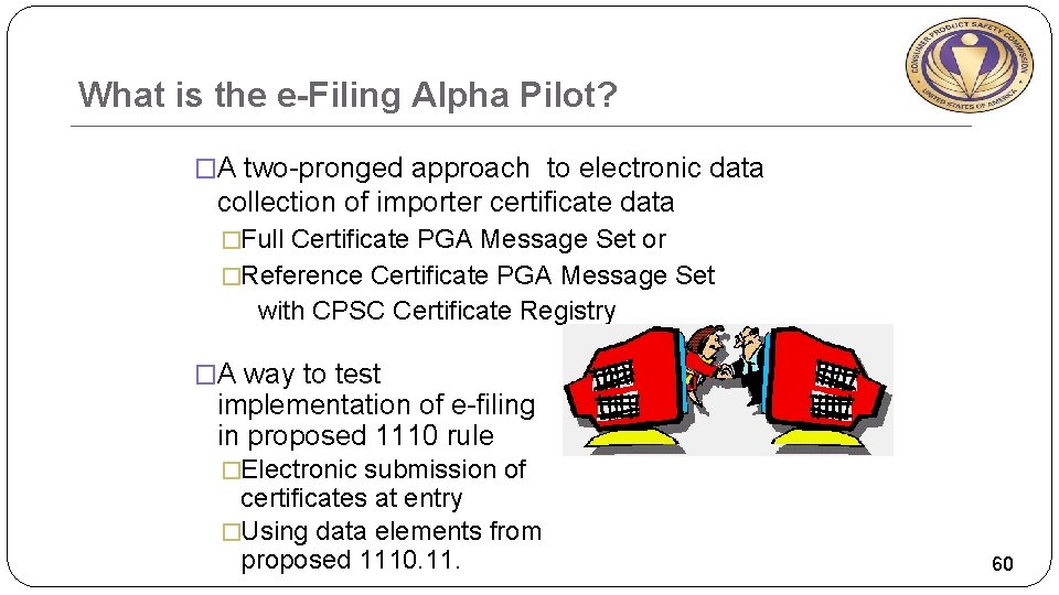 What is the e-Filing Alpha Pilot? �A two-pronged approach to electronic data collection of