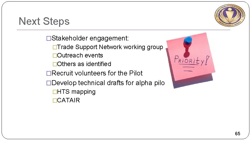 Next Steps �Stakeholder engagement: �Trade Support Networking group �Outreach events �Others as identified �Recruit