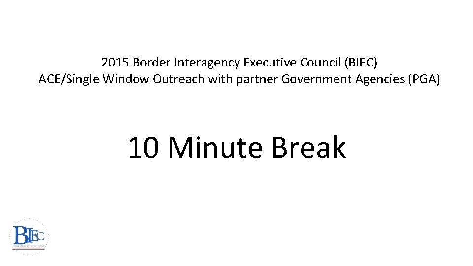 2015 Border Interagency Executive Council (BIEC) ACE/Single Window Outreach with partner Government Agencies (PGA)