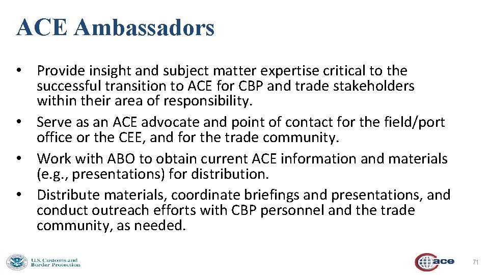 ACE Ambassadors • Provide insight and subject matter expertise critical to the successful transition