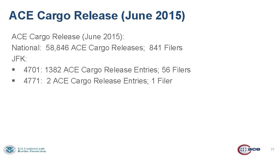 ACE Cargo Release (June 2015): National: 58, 846 ACE Cargo Releases; 841 Filers JFK: