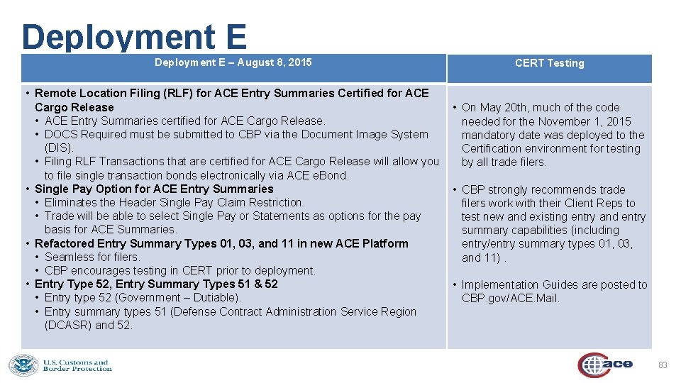 Deployment E – August 8, 2015 CERT Testing • Remote Location Filing (RLF) for