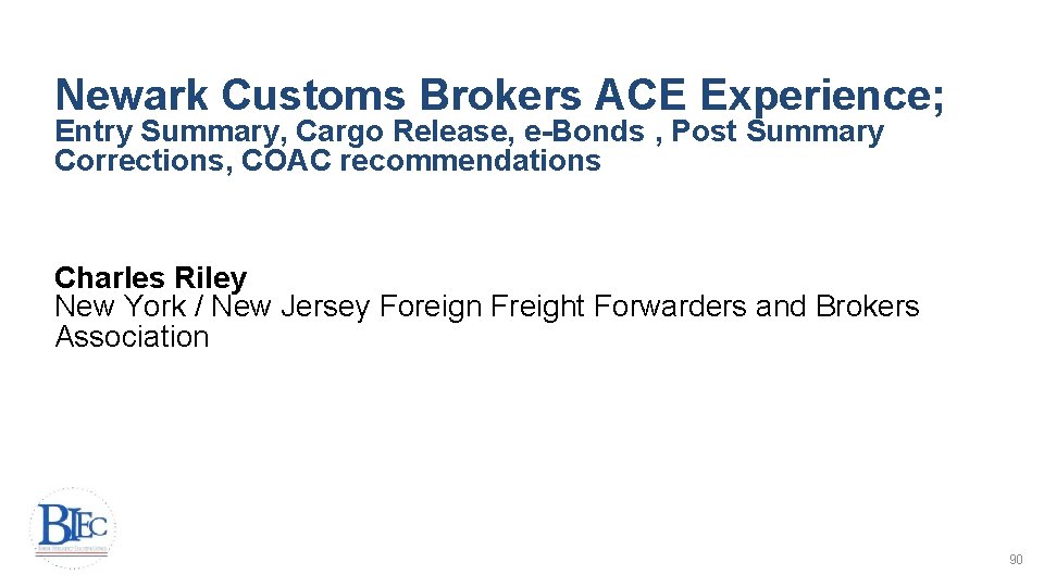 Newark Customs Brokers ACE Experience; Entry Summary, Cargo Release, e-Bonds , Post Summary Corrections,
