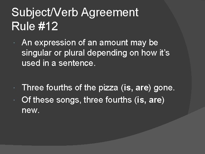 Subject/Verb Agreement Rule #12 An expression of an amount may be singular or plural