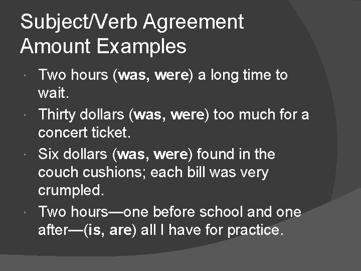 Subject/Verb Agreement Amount Examples Two hours (was, were) a long time to wait. Thirty
