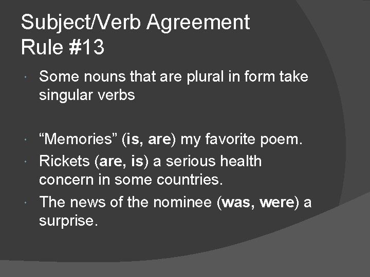 Subject/Verb Agreement Rule #13 Some nouns that are plural in form take singular verbs