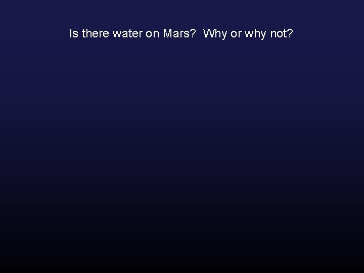 Is there water on Mars? Why or why not? 