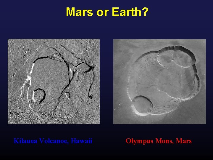 Mars or Earth? Kilauea Volcanoe, Hawaii Olympus Mons, Mars 