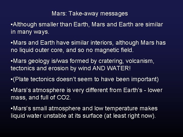 Mars: Take-away messages • Although smaller than Earth, Mars and Earth are similar in