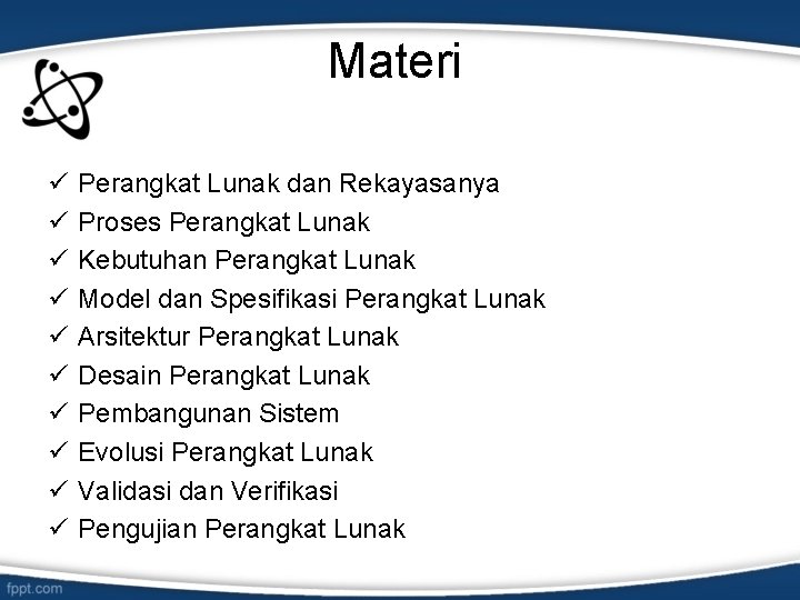 Materi ü ü ü ü ü Perangkat Lunak dan Rekayasanya Proses Perangkat Lunak Kebutuhan