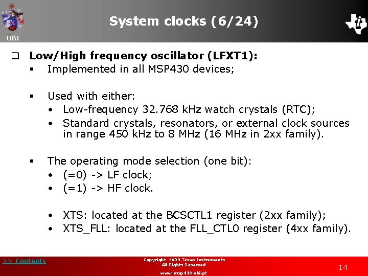 System clocks (6/24) UBI q Low/High frequency oscillator (LFXT 1): § Implemented in all