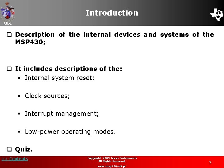 Introduction UBI q Description of the internal devices and systems of the MSP 430;