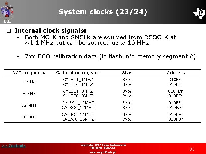 System clocks (23/24) UBI q Internal clock signals: § Both MCLK and SMCLK are