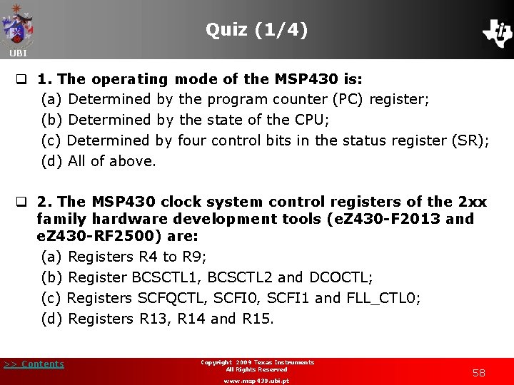 Quiz (1/4) UBI q 1. The operating mode of the MSP 430 is: (a)