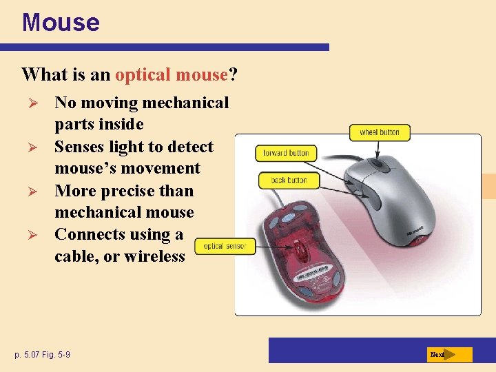 Mouse What is an optical mouse? Ø Ø No moving mechanical parts inside Senses