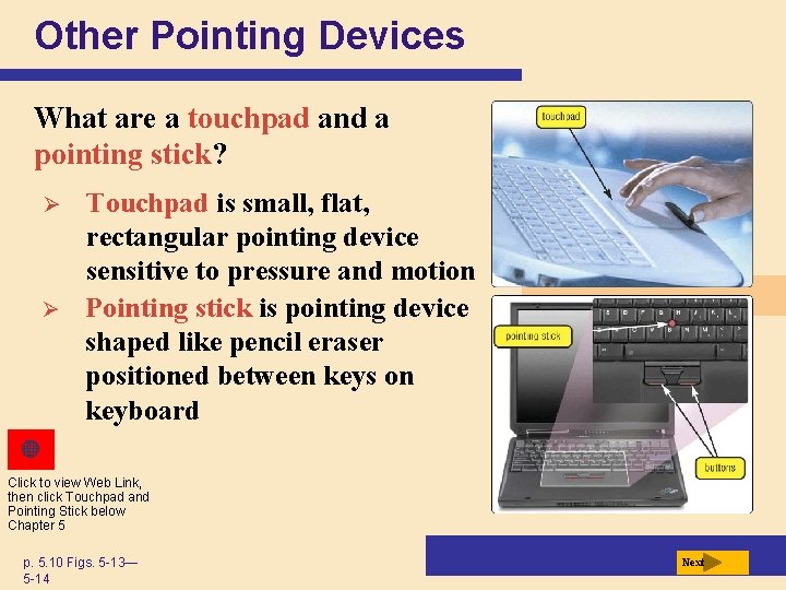 Other Pointing Devices What are a touchpad and a pointing stick? Ø Ø Touchpad