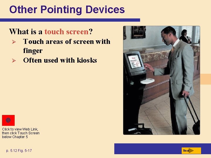 Other Pointing Devices What is a touch screen? Ø Ø Touch areas of screen