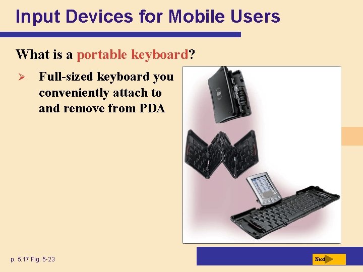 Input Devices for Mobile Users What is a portable keyboard? Ø Full-sized keyboard you