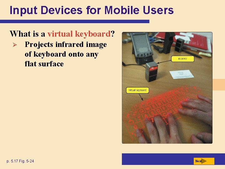 Input Devices for Mobile Users What is a virtual keyboard? Ø Projects infrared image