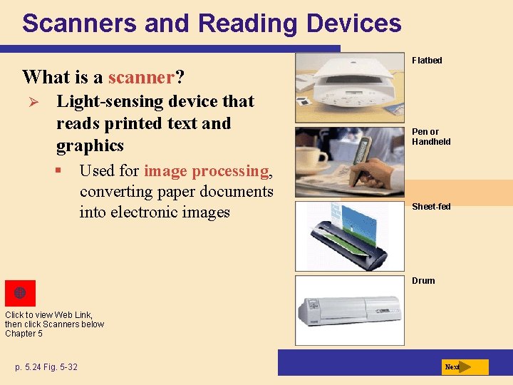 Scanners and Reading Devices Flatbed What is a scanner? Ø Light-sensing device that reads