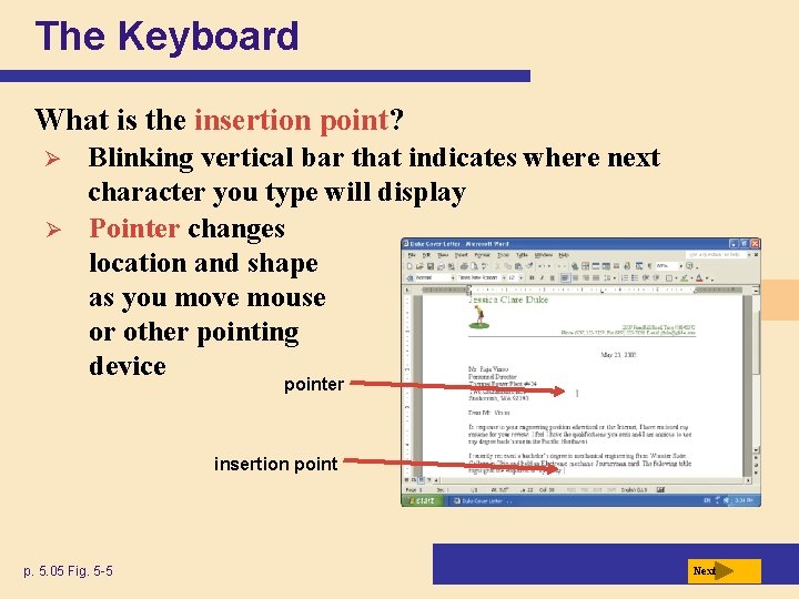 The Keyboard What is the insertion point? Ø Ø Blinking vertical bar that indicates