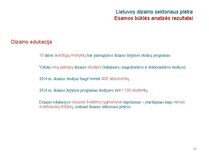 Lietuvos dizaino sektoriaus plėtra Esamos būklės analizės rezultatai Dizaino edukacija 10 šalies aukštųjų mokyklų