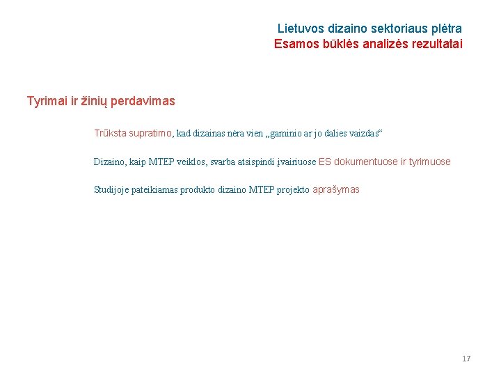 Lietuvos dizaino sektoriaus plėtra Esamos būklės analizės rezultatai Tyrimai ir žinių perdavimas Trūksta supratimo,