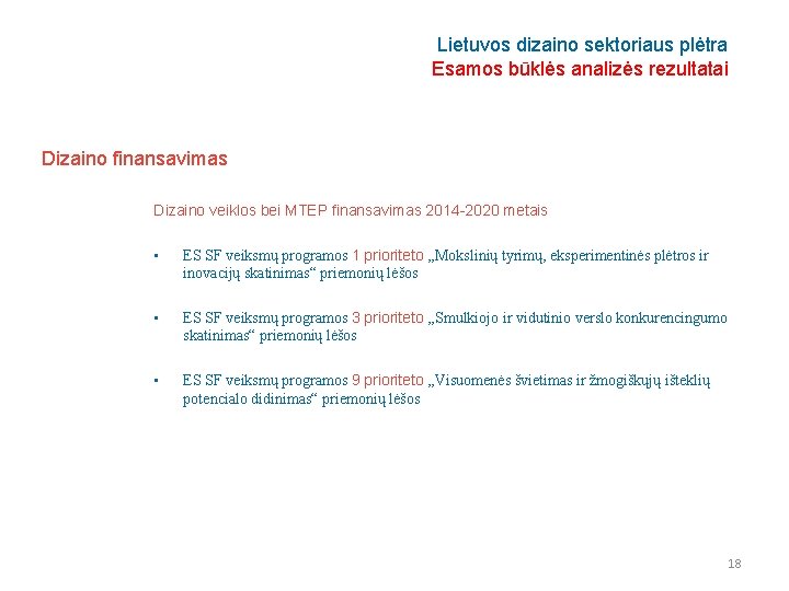 Lietuvos dizaino sektoriaus plėtra Esamos būklės analizės rezultatai Dizaino finansavimas Dizaino veiklos bei MTEP