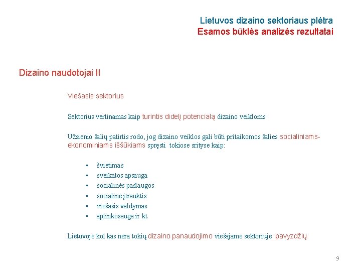 Lietuvos dizaino sektoriaus plėtra Esamos būklės analizės rezultatai Dizaino naudotojai II Viešasis sektorius Sektorius