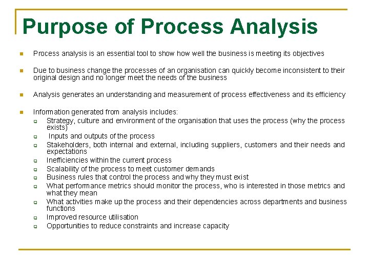Purpose of Process Analysis n Process analysis is an essential tool to show well