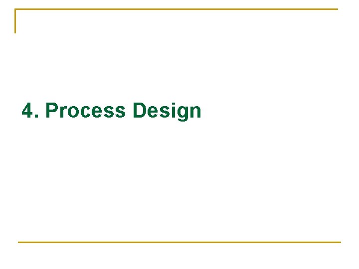 4. Process Design 