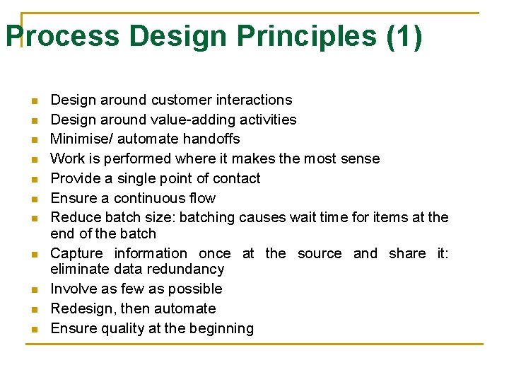 Process Design Principles (1) n n n Design around customer interactions Design around value-adding
