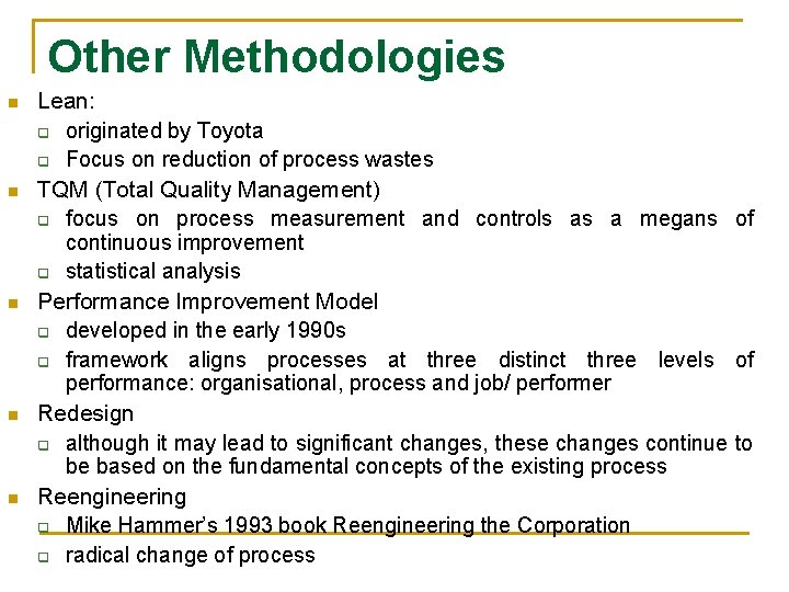 Other Methodologies n n n Lean: q originated by Toyota q Focus on reduction