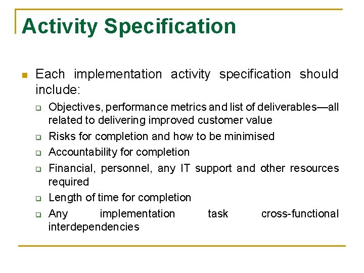 Activity Specification n Each implementation activity specification should include: q q q Objectives, performance