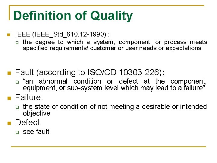 Definition of Quality n n IEEE (IEEE_Std_610. 12 -1990) : q the degree to
